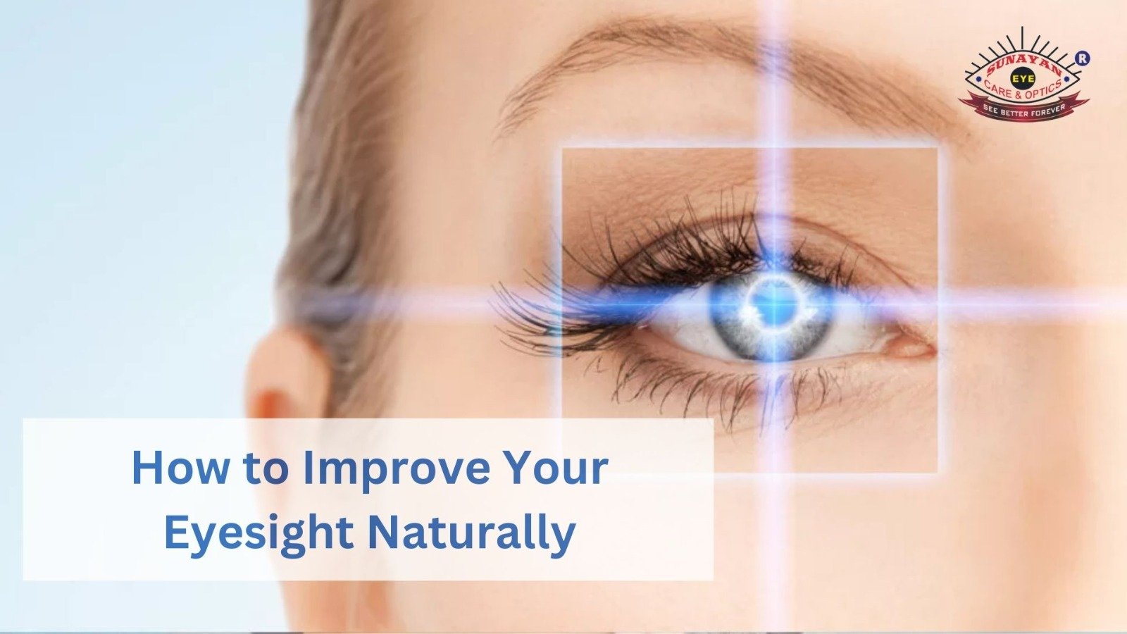 How to Improve Your Eyesight Naturally – Sunayan Eye Care